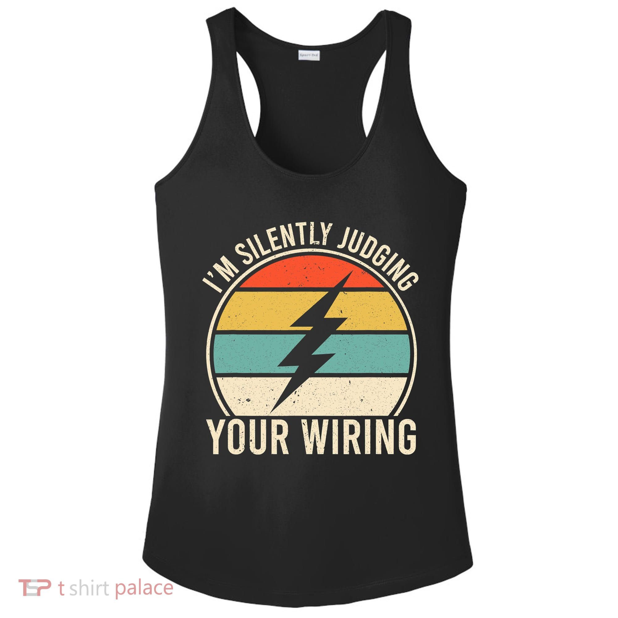I'm Silently Judging Your Wiring Funny Electrician Lineman Ladies PosiCharge Competitor Racerback Tank