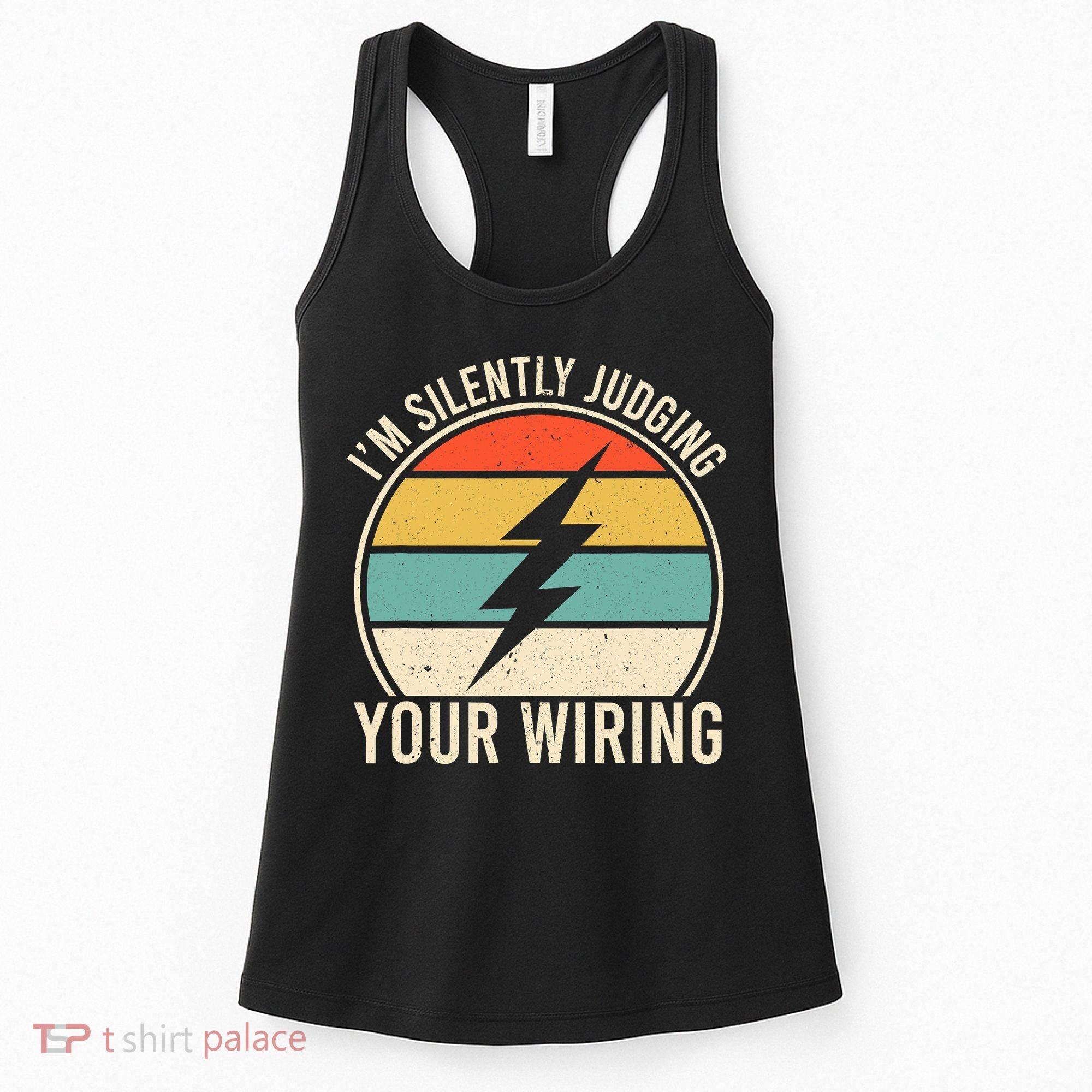 I'm Silently Judging Your Wiring Funny Electrician Lineman Women's Tank Top
