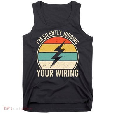 I'm Silently Judging Your Wiring Funny Electrician Lineman Tank Top