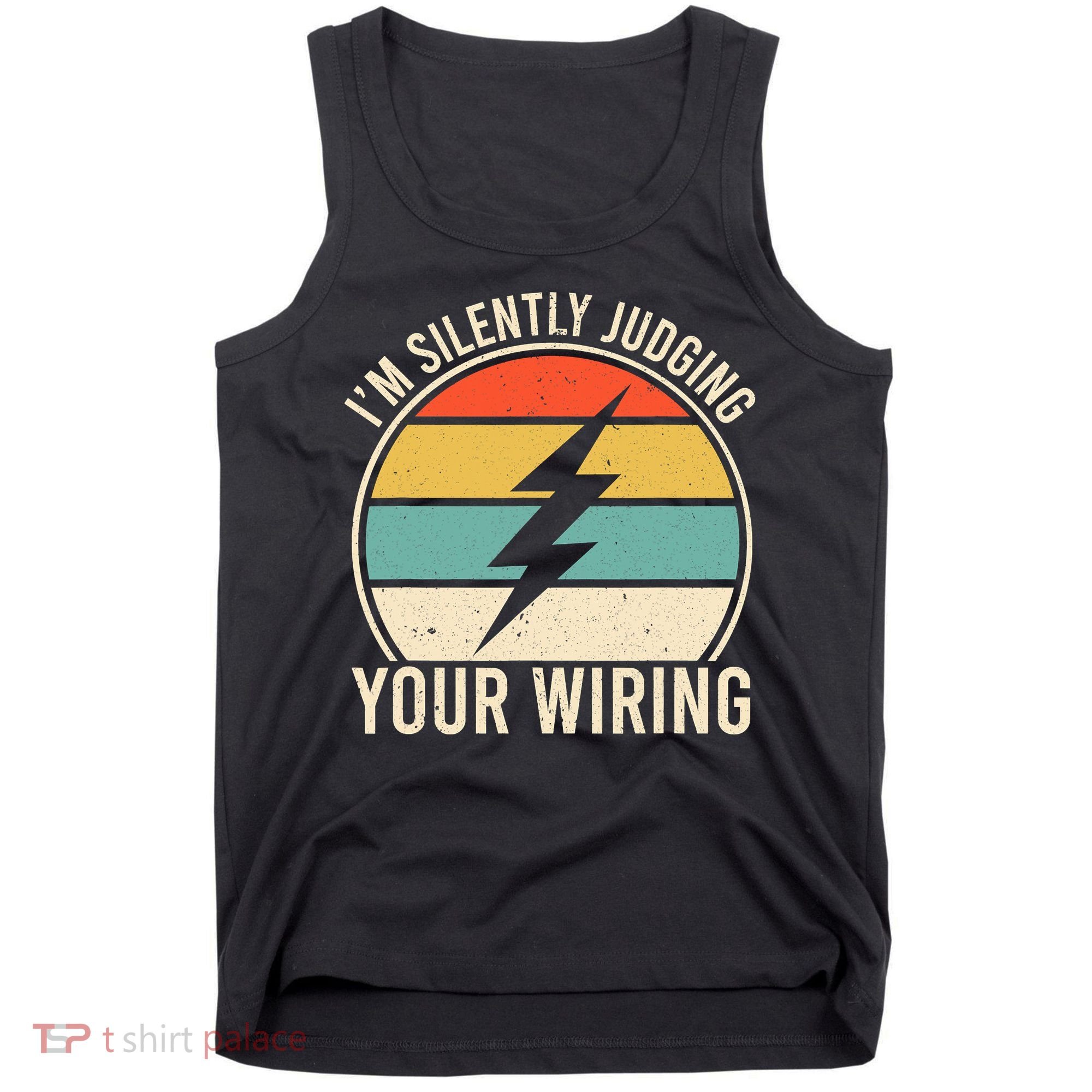 I'm Silently Judging Your Wiring Funny Electrician Lineman Tank Top
