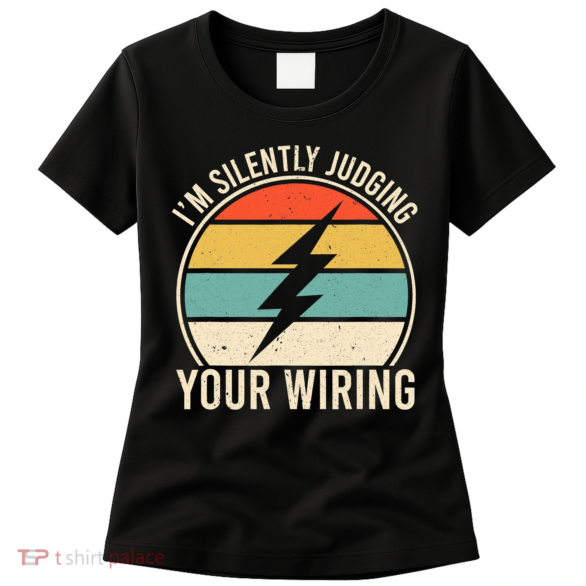 I'm Silently Judging Your Wiring Funny Electrician Lineman Women's T-Shirt