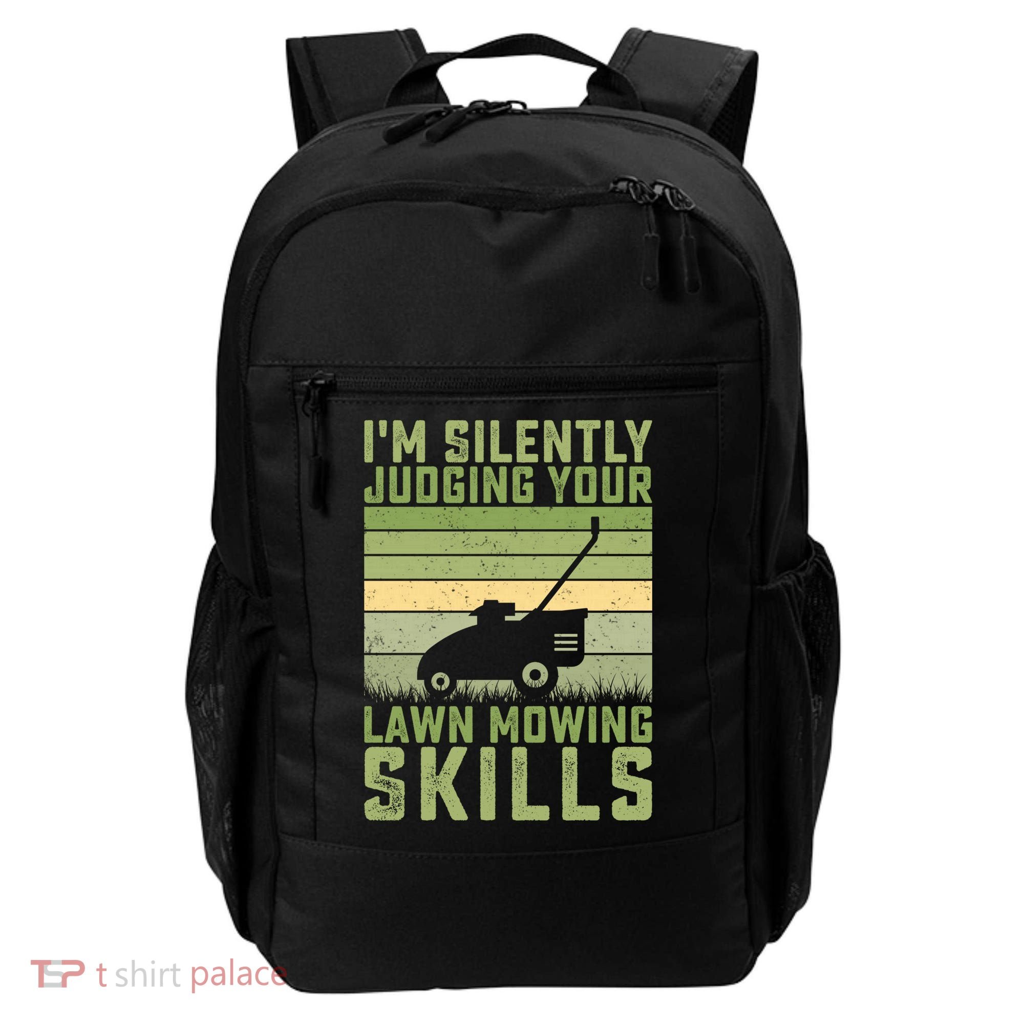 I'm Silently Judging Your Mowing Skills Lawn Mowing Gardener Great Gift Backpack