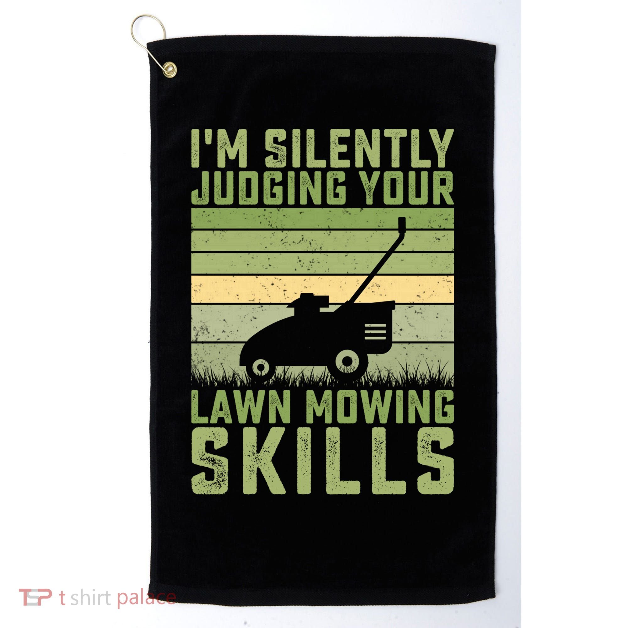 I'm Silently Judging Your Mowing Skills Lawn Mowing Gardener Great Gift Golf Towel