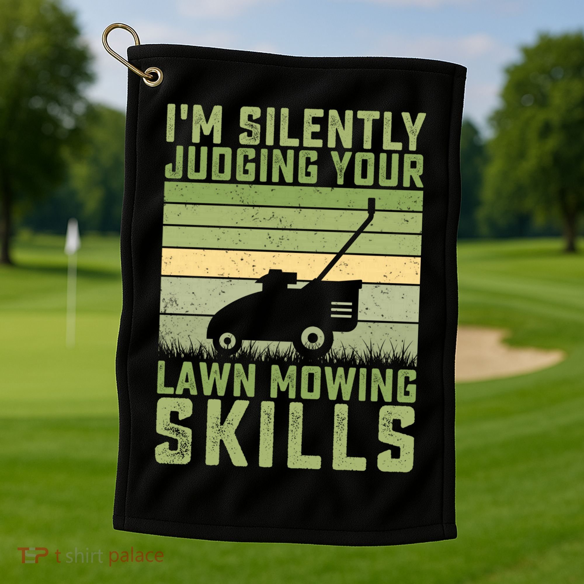 I'm Silently Judging Your Mowing Skills Lawn Mowing Gardener Great Gift Golf Towel