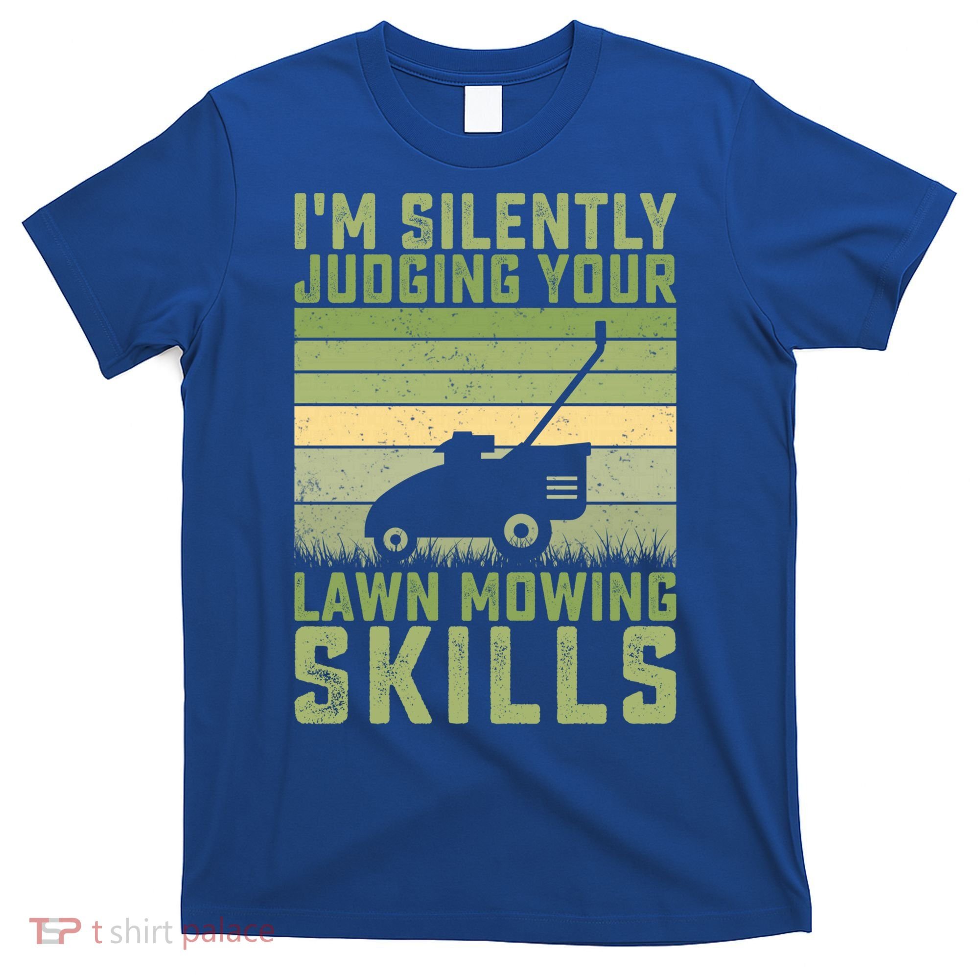 I'm Silently Judging Your Mowing Skills Lawn Mowing Gardener Great Gift T-Shirt