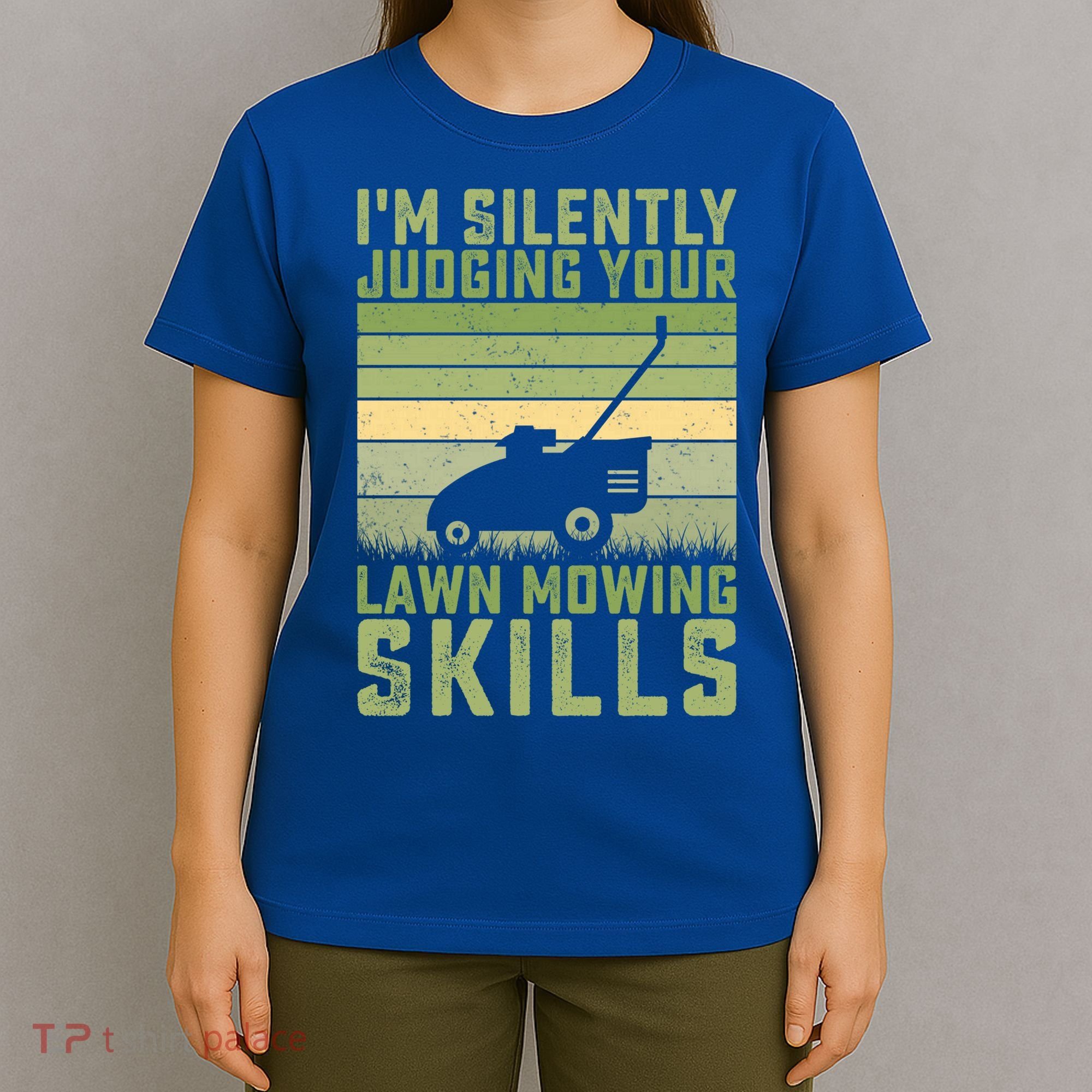 I'm Silently Judging Your Mowing Skills Lawn Mowing Gardener Great Gift T-Shirt