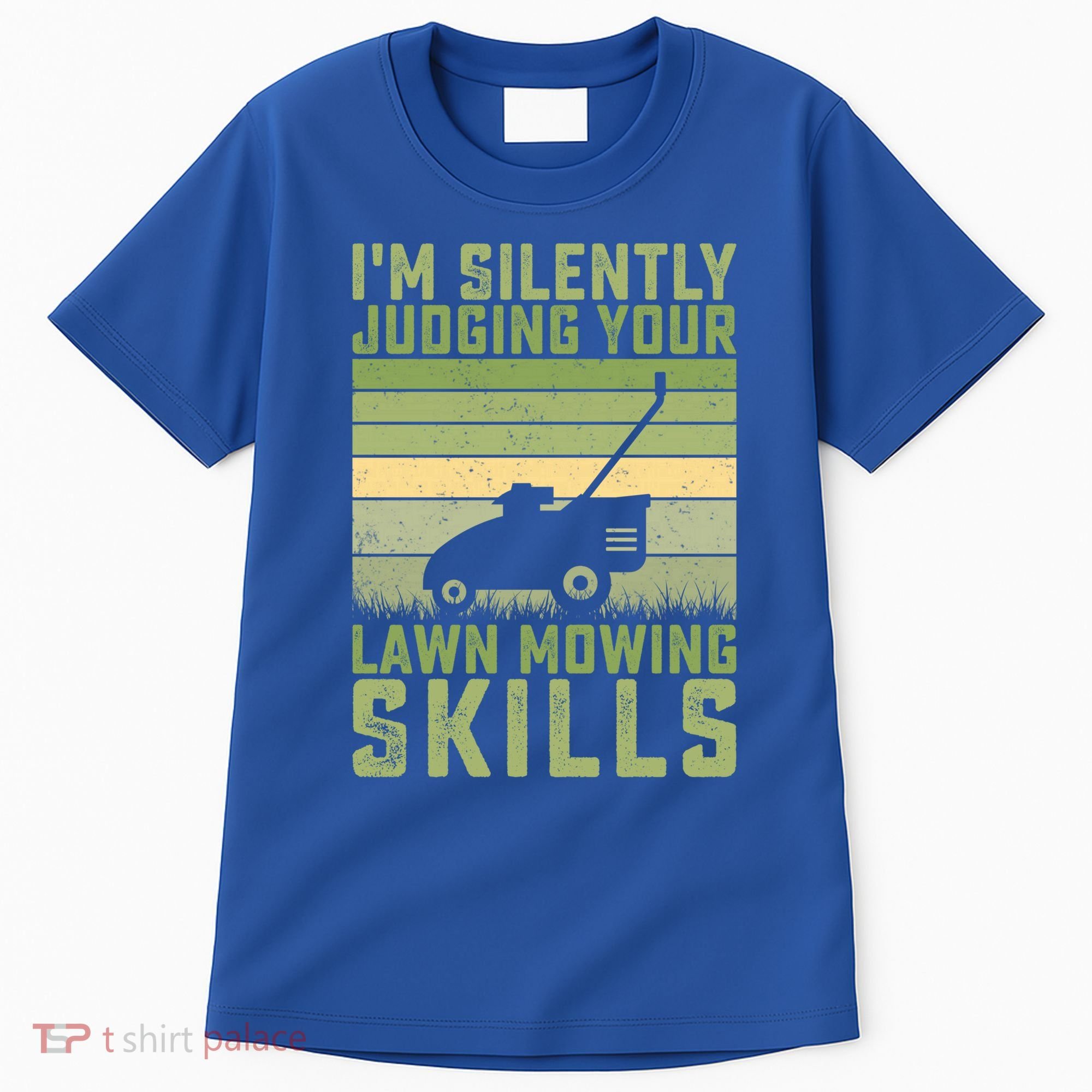 I'm Silently Judging Your Mowing Skills Lawn Mowing Gardener Great Gift Tall T-Shirt