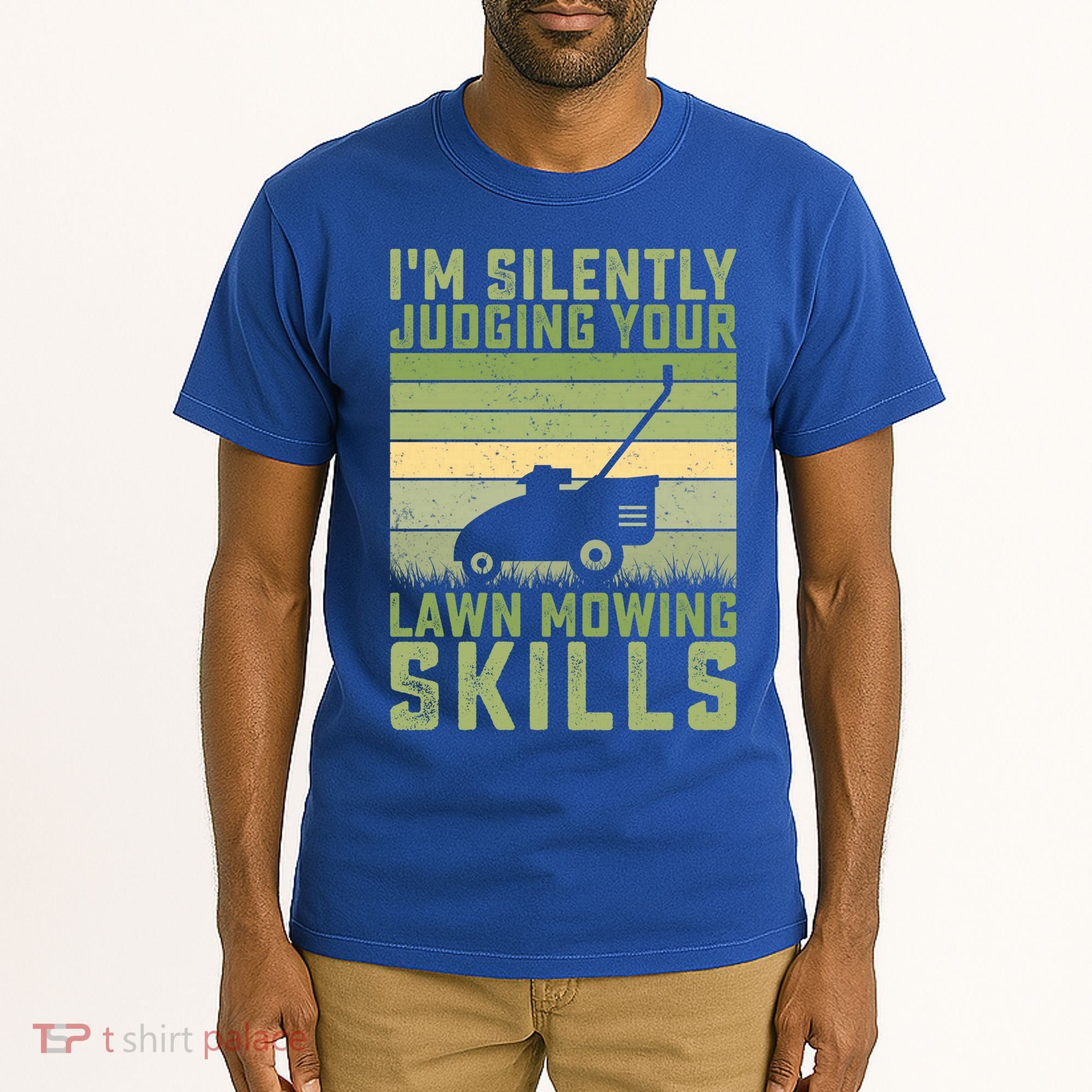 I'm Silently Judging Your Mowing Skills Lawn Mowing Gardener Great Gift Tall T-Shirt