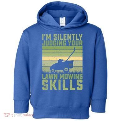 I'm Silently Judging Your Mowing Skills Lawn Mowing Gardener Great Gift Toddler Hoodie