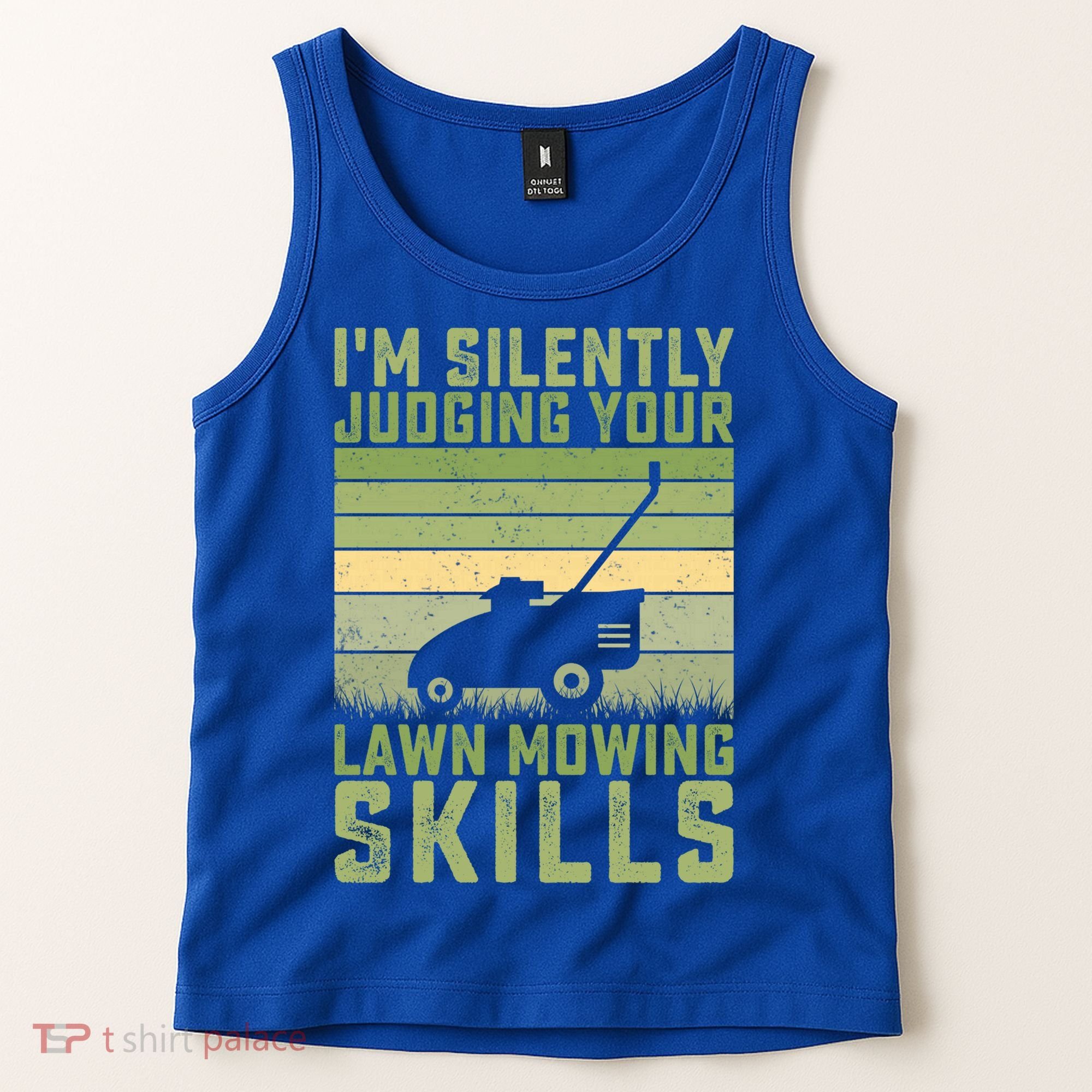 I'm Silently Judging Your Mowing Skills Lawn Mowing Gardener Great Gift Tank Top