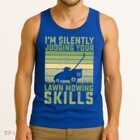 I'm Silently Judging Your Mowing Skills Lawn Mowing Gardener Great Gift Tank Top thumb 3