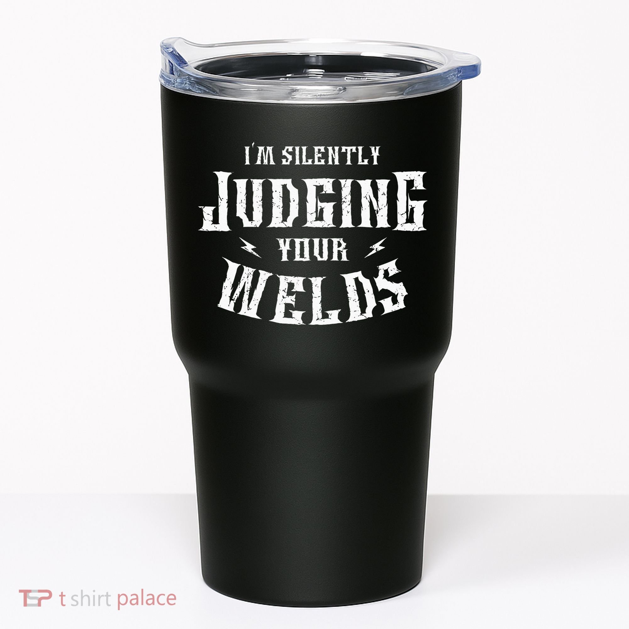 I'm Silently Judging Your Welds Welding Metal Fusing Welder Tumbler