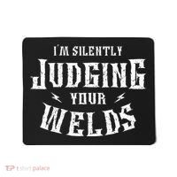 I'm Silently Judging Your Welds Welding Metal Fusing Welder Mousepad thumb 0