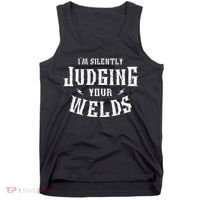 I'm Silently Judging Your Welds Welding Metal Fusing Welder Tank Top thumb 0