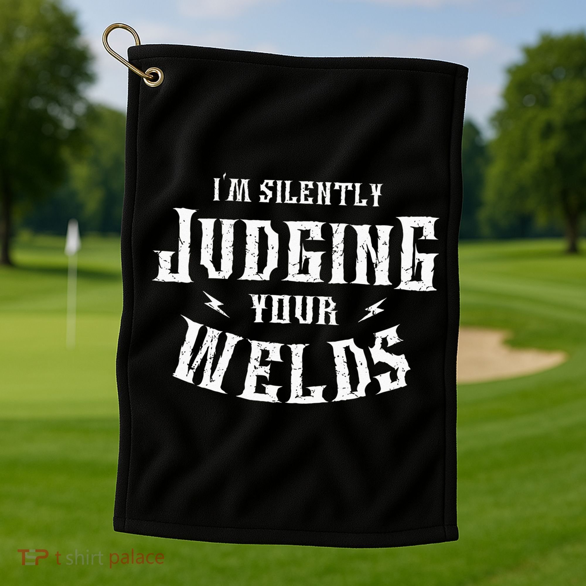 I'm Silently Judging Your Welds Welding Metal Fusing Welder Golf Towel