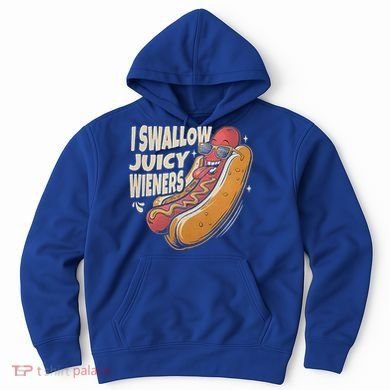 I Swallow Juicy Wiener Embarrassing Hoodie