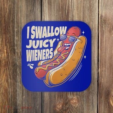 I Swallow Juicy Wiener Embarrassing Coaster