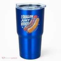 I Swallow Juicy Wiener Embarrassing Tumbler thumb 0