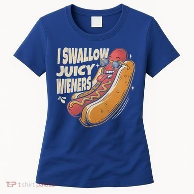 I Swallow Juicy Wiener Embarrassing Women's T-Shirt