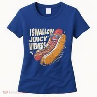 I Swallow Juicy Wiener Embarrassing Women's T-Shirt thumb 0
