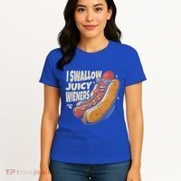 I Swallow Juicy Wiener Embarrassing Women's T-Shirt thumb 4