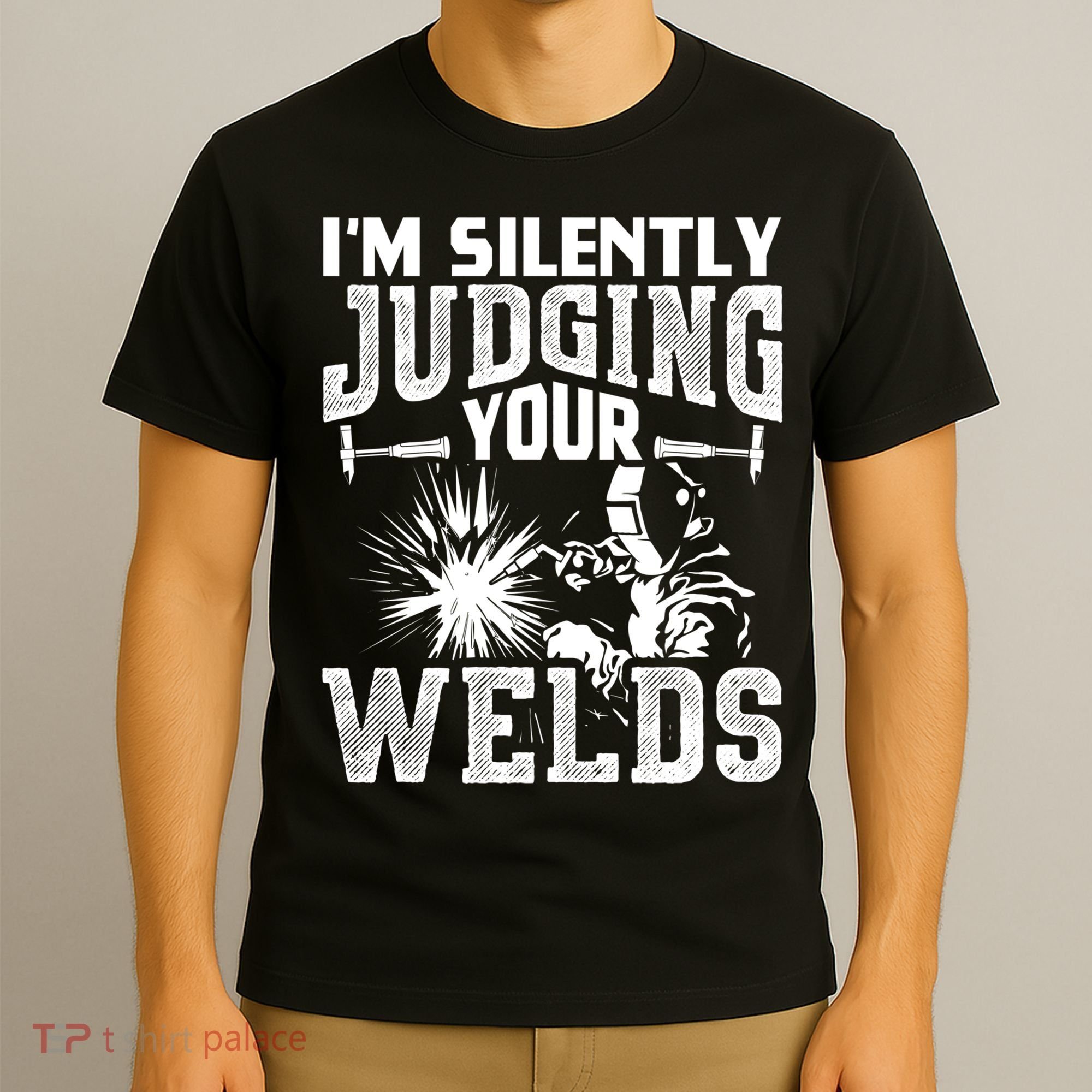 I'm Silently Judging Your Welds Funny Welder Gift T-Shirt