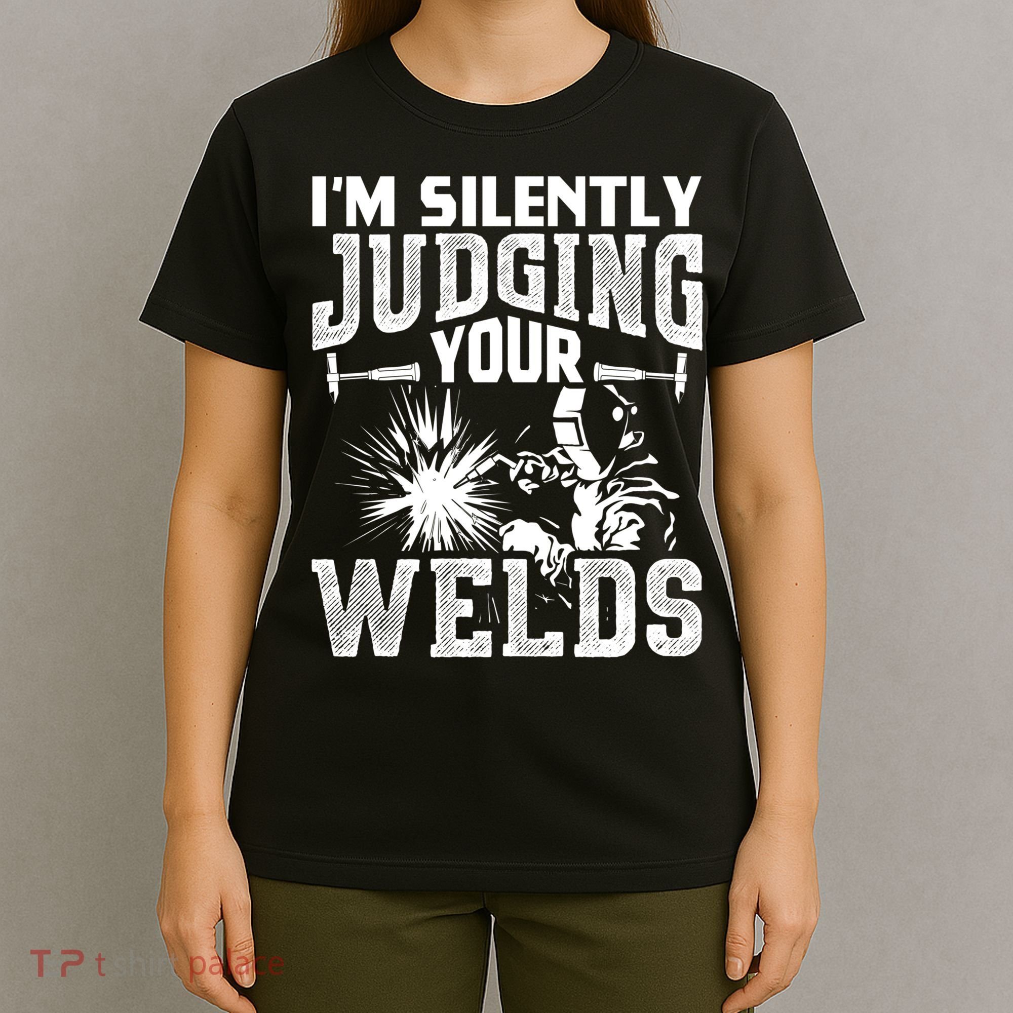 I'm Silently Judging Your Welds Funny Welder Gift T-Shirt