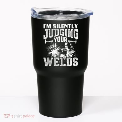 I'm Silently Judging Your Welds Funny Welder Gift Tumbler