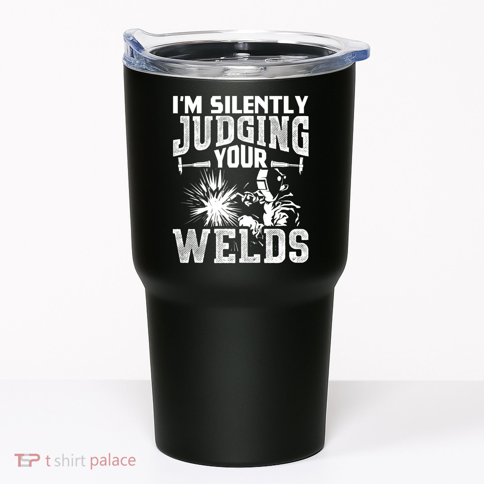 I'm Silently Judging Your Welds Funny Welder Gift Tumbler