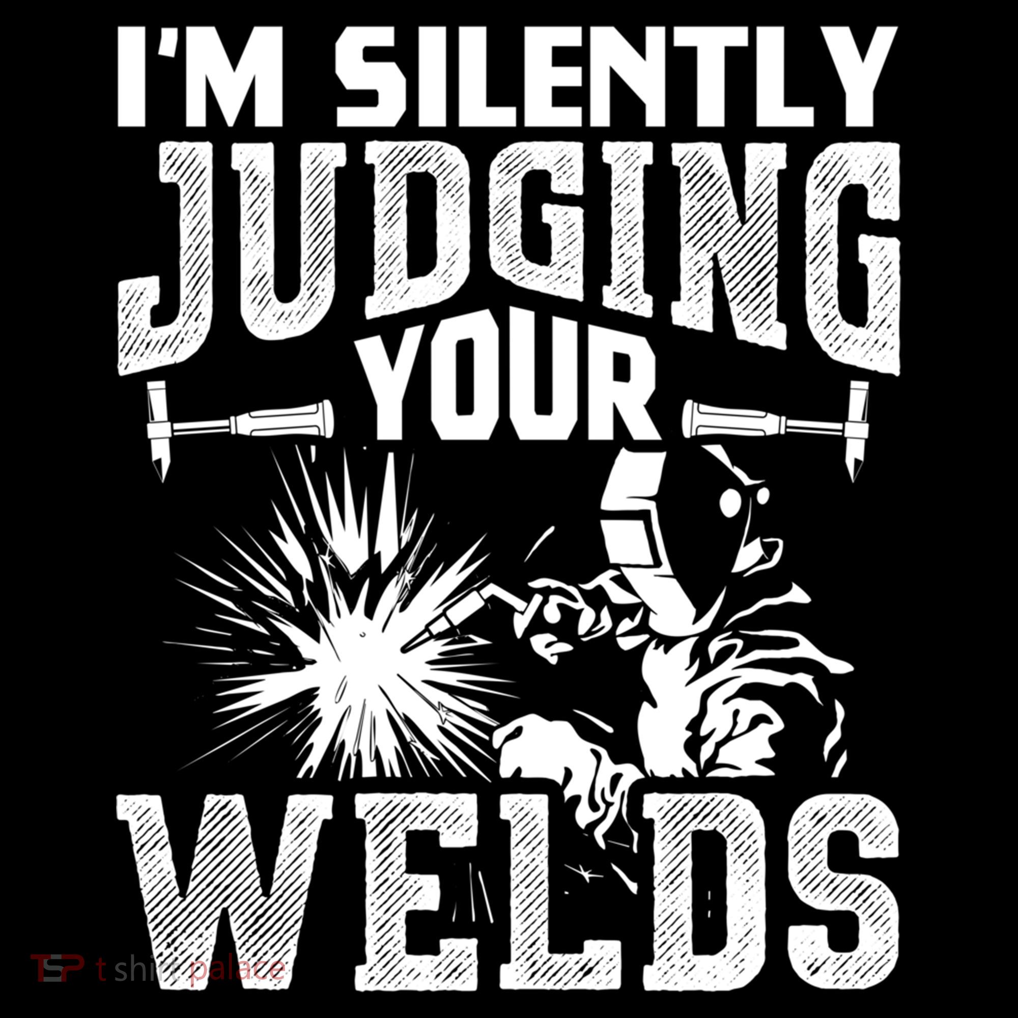 I'm Silently Judging Your Welds Funny Welder Gift Mousepad