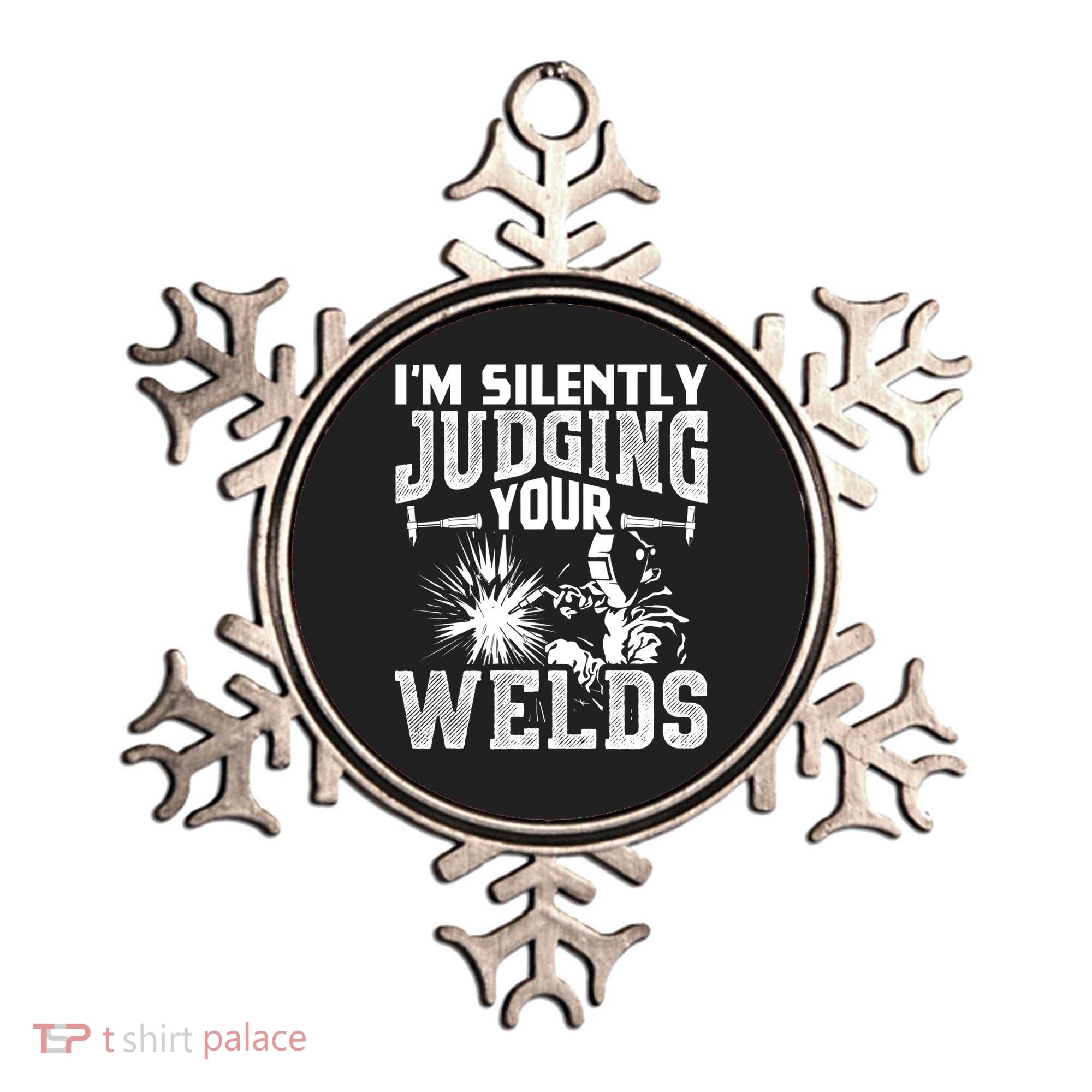 I'm Silently Judging Your Welds Funny Welder Gift Ornament