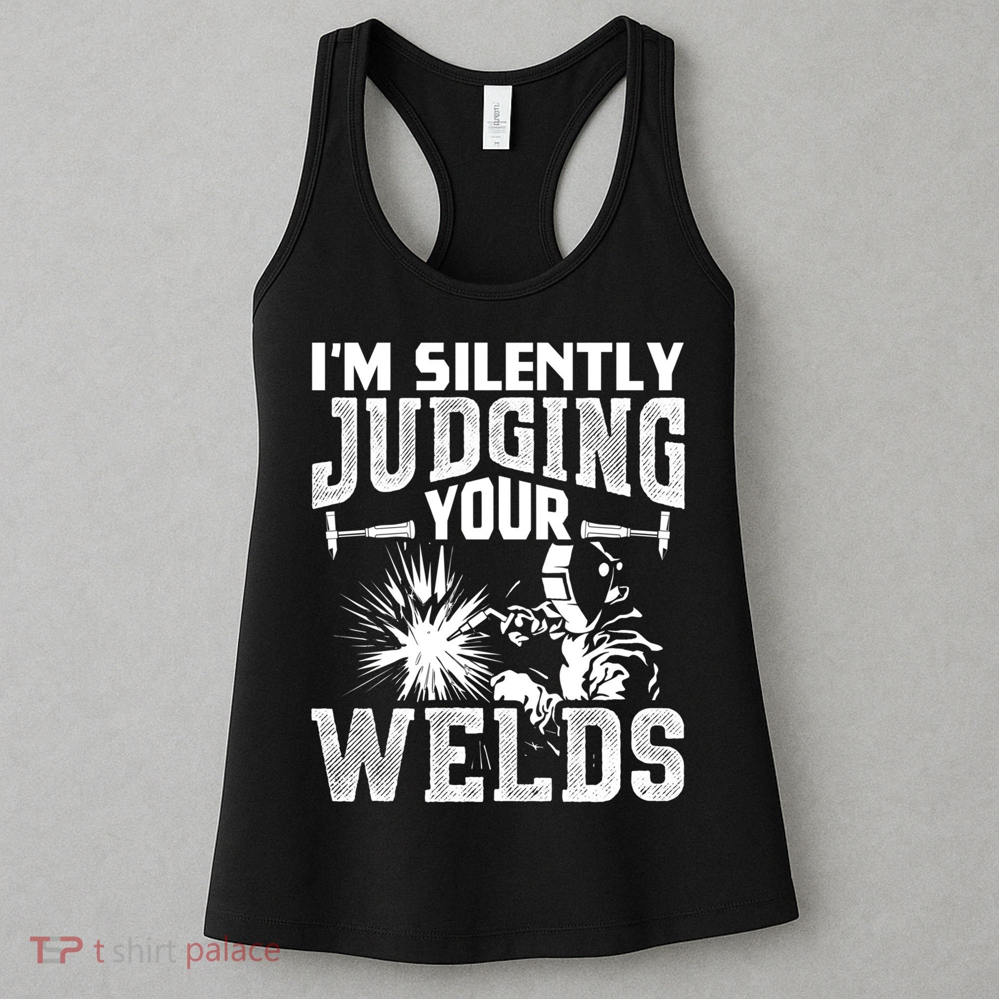 I'm Silently Judging Your Welds Funny Welder Gift Women's Tank Top