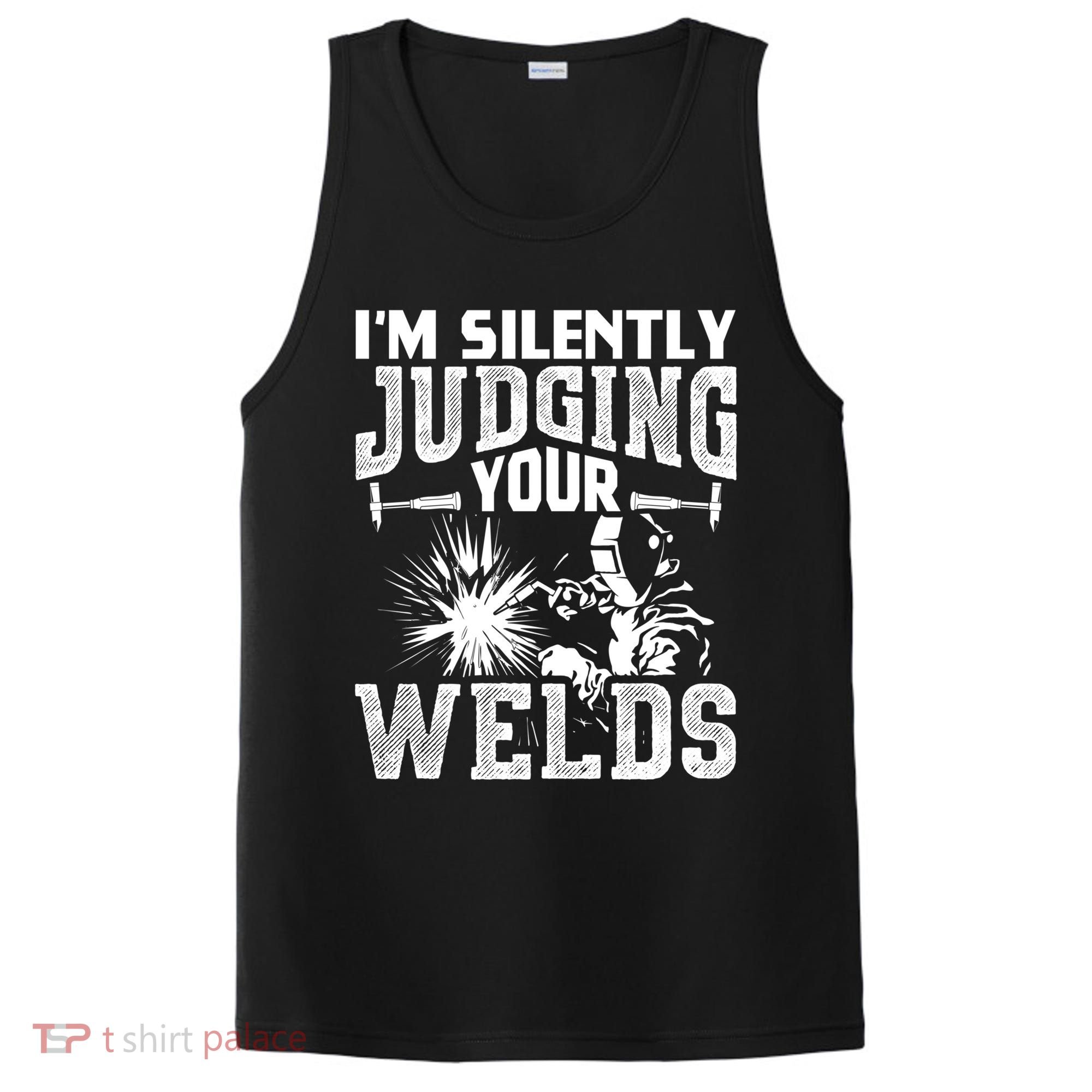I'm Silently Judging Your Welds Funny Welder Gift PosiCharge Competitor Tank