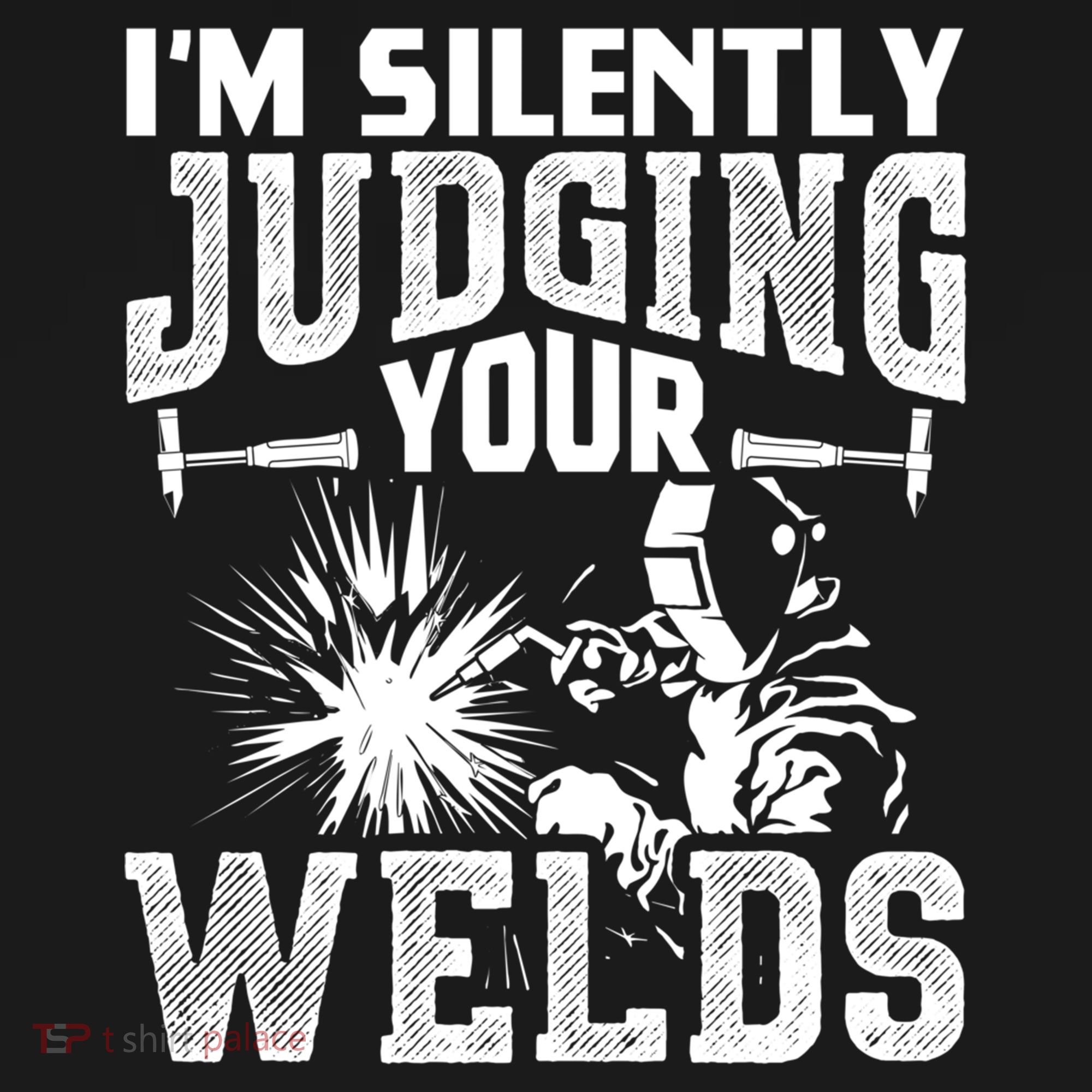 I'm Silently Judging Your Welds Funny Welder Gift Toddler Hoodie