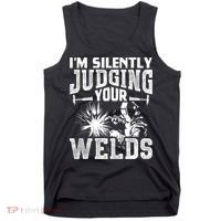 I'm Silently Judging Your Welds Funny Welder Gift Tank Top thumb 0