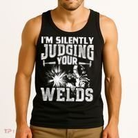 I'm Silently Judging Your Welds Funny Welder Gift Tank Top thumb 3