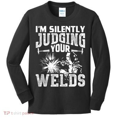 I'm Silently Judging Your Welds Funny Welder Gift Kids Long Sleeve Shirt