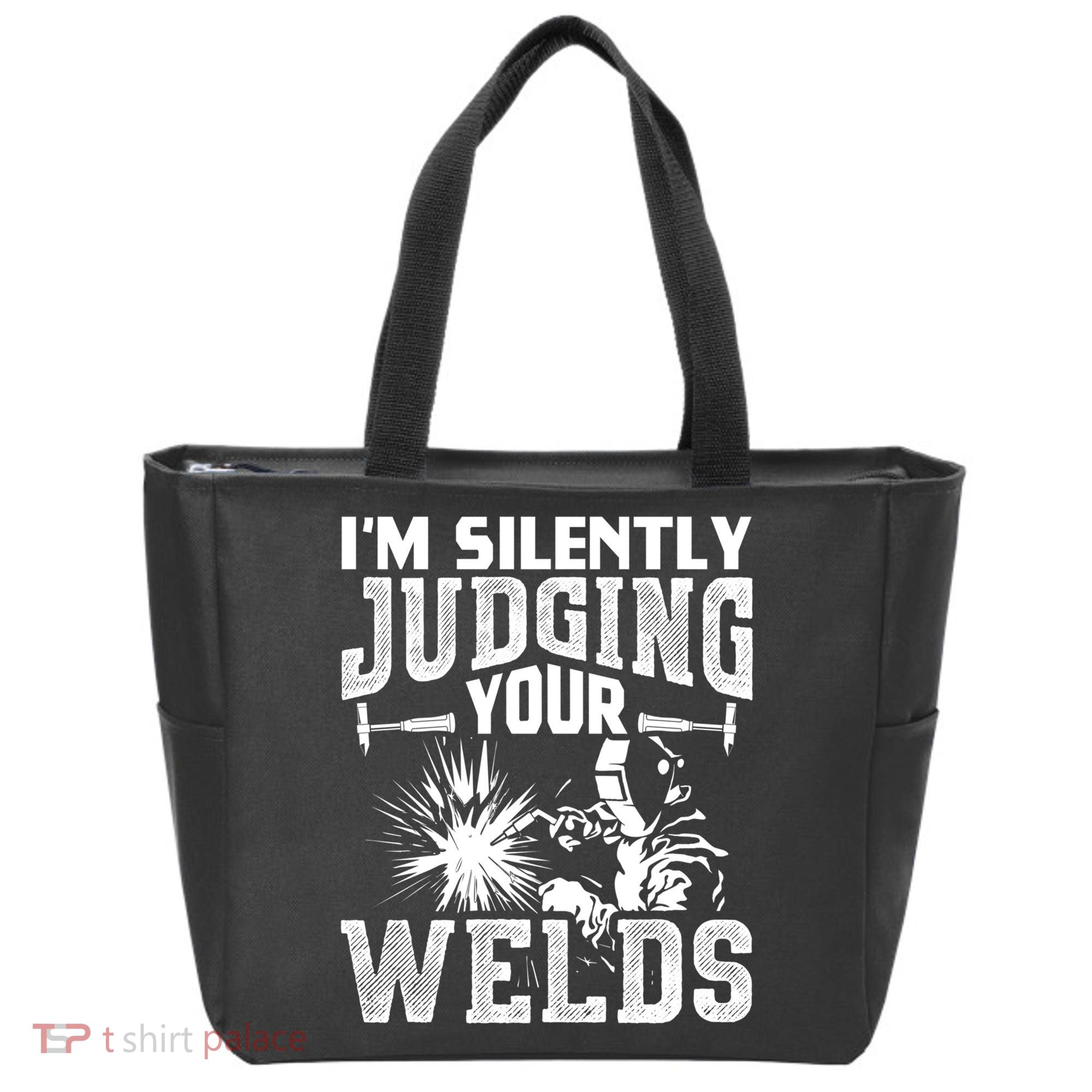 I'm Silently Judging Your Welds Funny Welder Gift Tote Bag