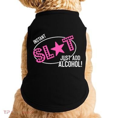 Instant Slut Just Add Alcohol Funny Design Doggie Tank