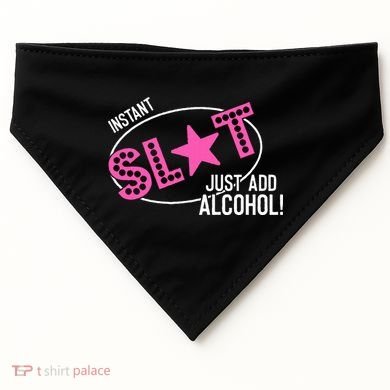 Instant Slut Just Add Alcohol Funny Design USA-Made Doggie Bandana