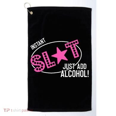 Instant Slut Just Add Alcohol Funny Design Golf Towel