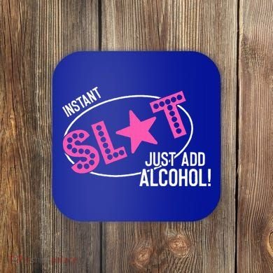 Instant Slut Just Add Alcohol Funny Design Coaster