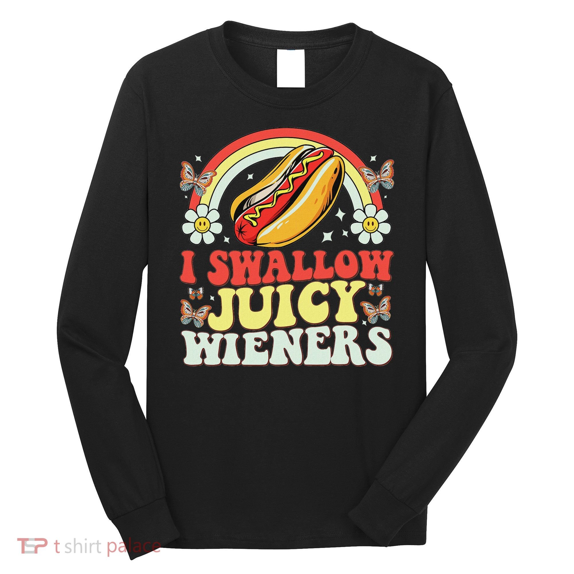 I Swallow Juicy Wiener Funny Inappropriate Long Sleeve Shirt