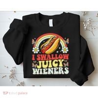 I Swallow Juicy Wiener Funny Inappropriate Sweatshirt thumb 2