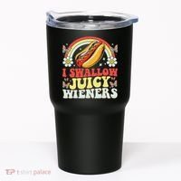 I Swallow Juicy Wiener Funny Inappropriate Tumbler thumb 0
