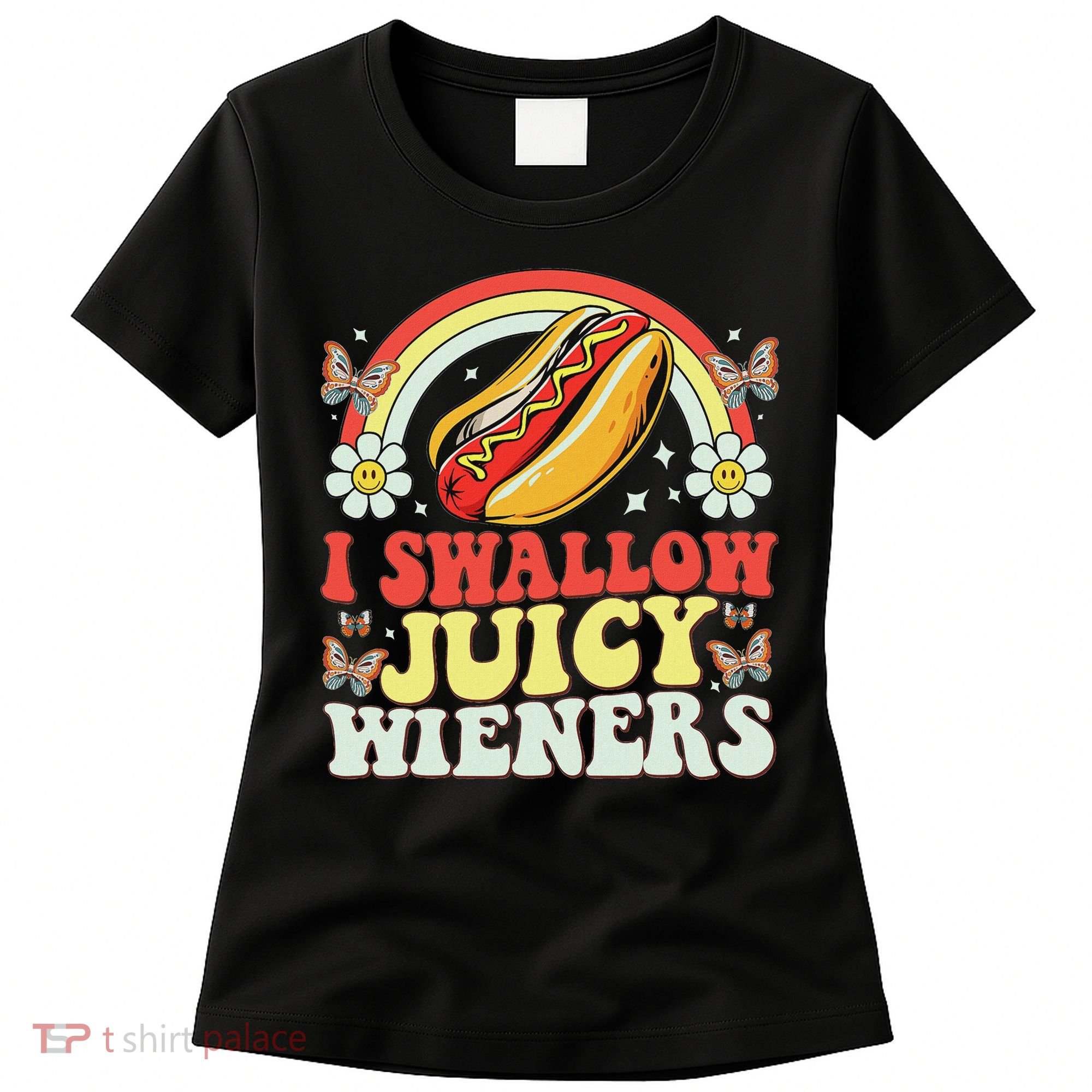 I Swallow Juicy Wiener Funny Inappropriate Women's T-Shirt