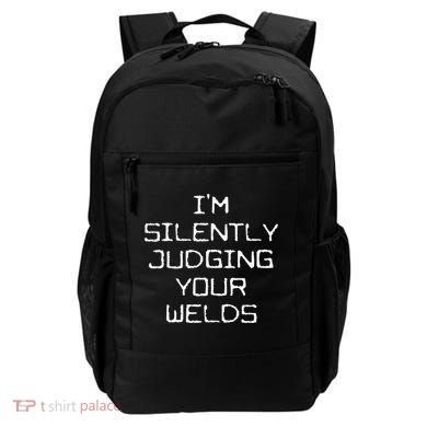 I'm Silently Judging Your Welds Funny Welder Pipefitter Gift Backpack