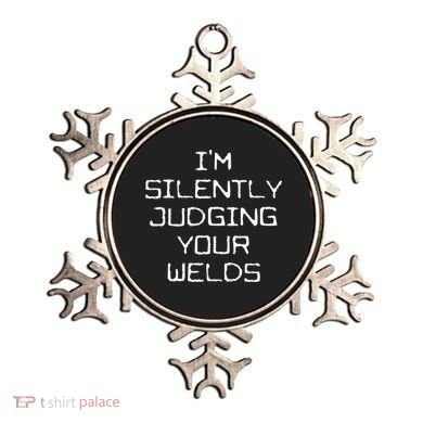 I'm Silently Judging Your Welds Funny Welder Pipefitter Gift Ornament