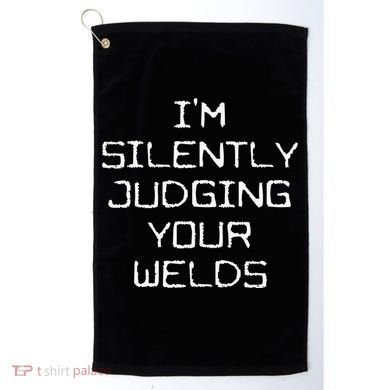 I'm Silently Judging Your Welds Funny Welder Pipefitter Gift Golf Towel