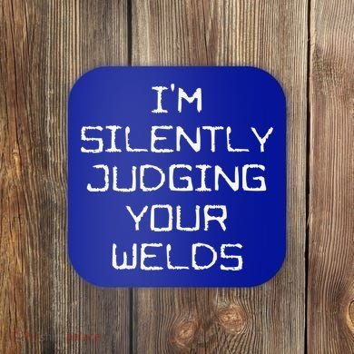 I'm Silently Judging Your Welds Funny Welder Pipefitter Gift Coaster